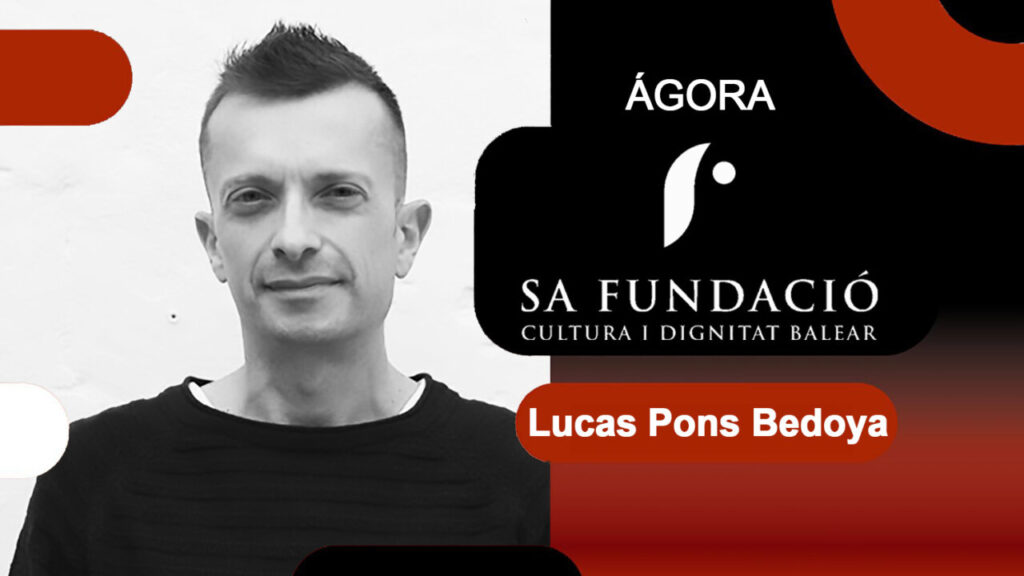 Agora la opinion de Sa Fundacio Lucas Pons Bedoya